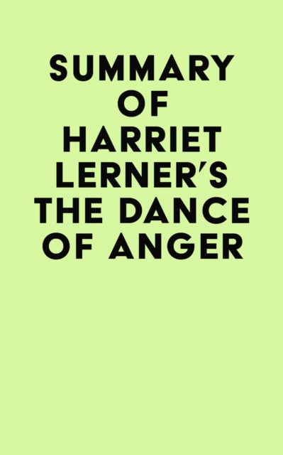 Summary of Harriet Lerner's The Dance Of Anger, EPUB eBook