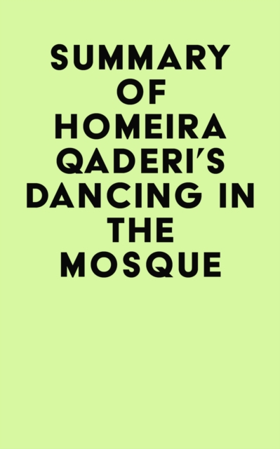 Summary of Homeira Qaderi's Dancing in the Mosque, EPUB eBook