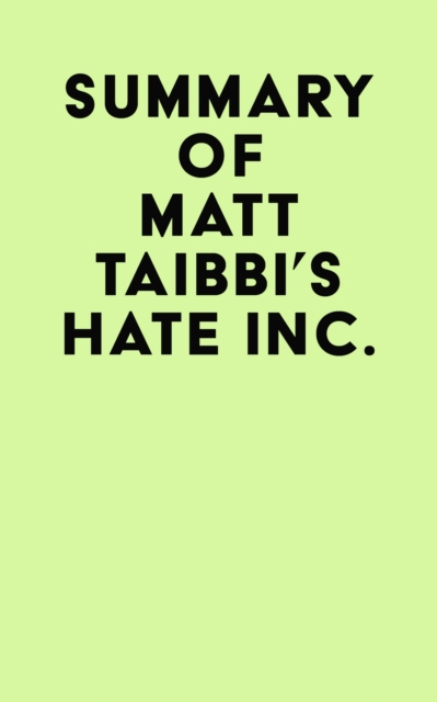 Summary of Matt Taibbi's Hate Inc., EPUB eBook