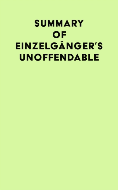 Summary of Einzelganger's Unoffendable, EPUB eBook