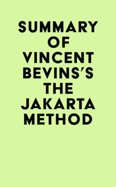 Summary of Vincent Bevins's The Jakarta Method, EPUB eBook