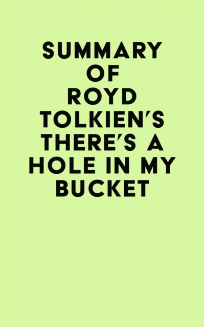 Summary of Royd Tolkien's There's A Hole In My Bucket, EPUB eBook