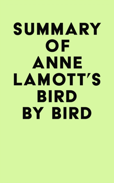 Summary of Anne Lamott's Bird by Bird, EPUB eBook