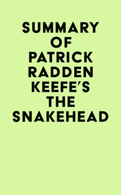 Summary of Patrick Radden Keefe's The Snakehead, EPUB eBook