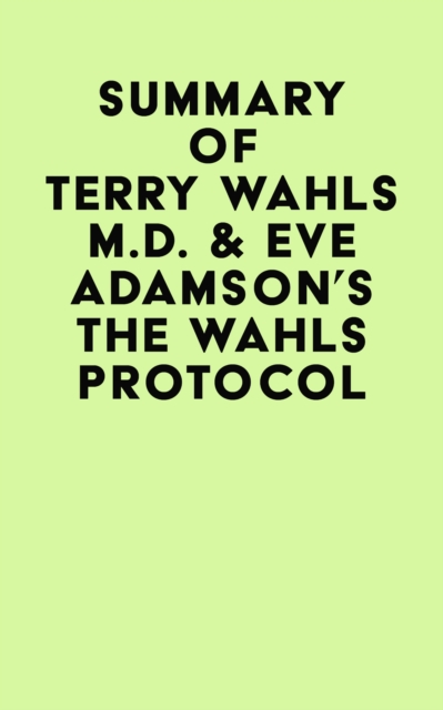 Summary of Terry Wahls M.D. & Eve Adamson's The Wahls Protocol, EPUB eBook