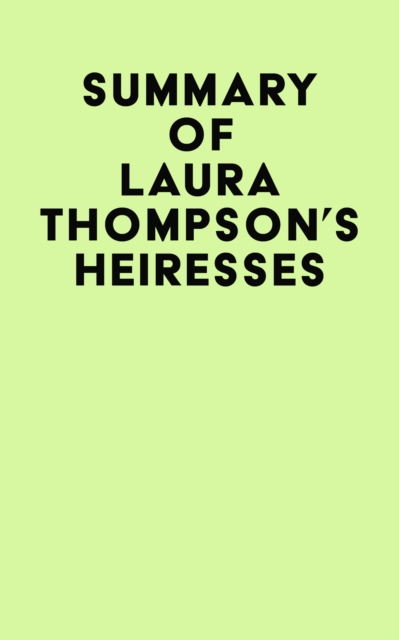 Summary of Laura Thompson's Heiresses, EPUB eBook