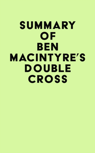 Summary of Ben Macintyre's Double Cross, EPUB eBook