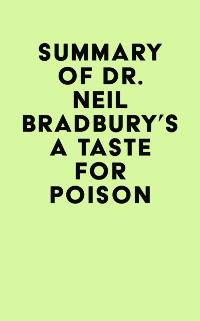 Summary of Dr. Neil Bradbury's A Taste for Poison, EPUB eBook