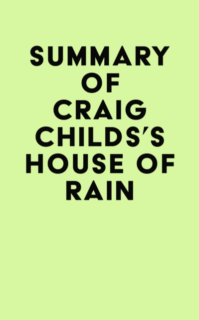 Summary of Craig Childs's House of Rain, EPUB eBook