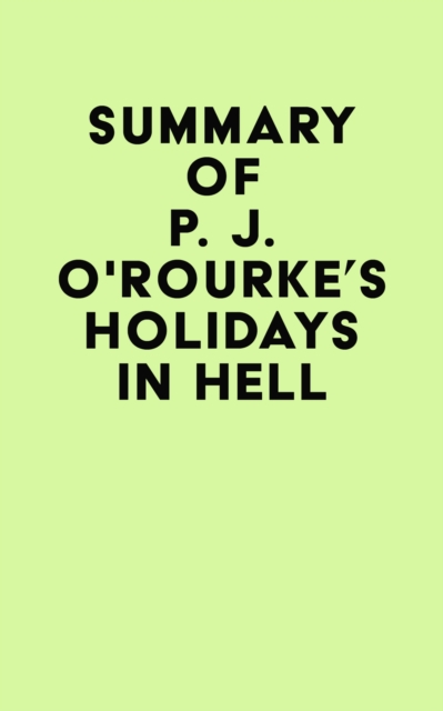 Summary of P. J. O'Rourke's Holidays in Hell, EPUB eBook