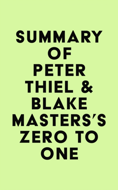 Summary of Peter Thiel & Blake Masters's Zero to One, EPUB eBook