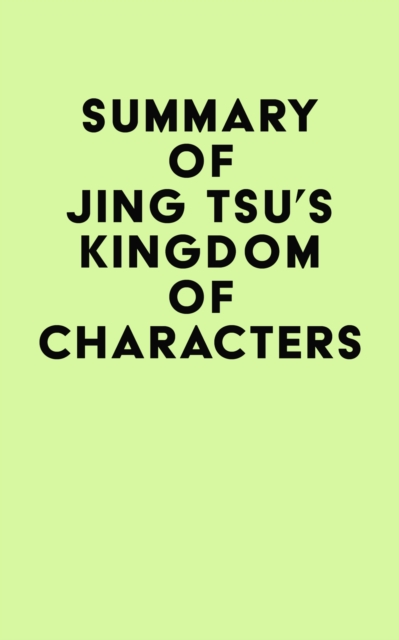 Summary of Jing Tsu's Kingdom of Characters, EPUB eBook