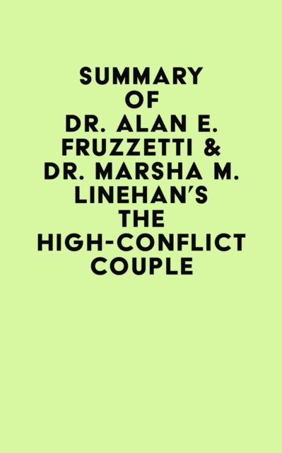 Summary of Dr. Alan E. Fruzzetti & Dr. Marsha M. Linehan's The High-Conflict Couple, EPUB eBook
