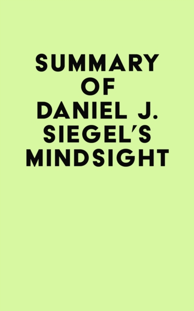 Summary of Daniel J. Siegel's Mindsight, EPUB eBook