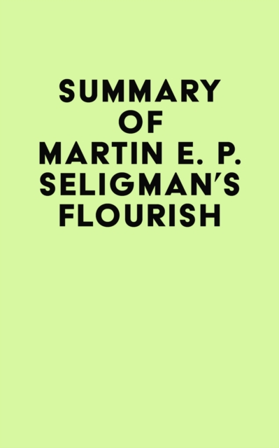 Summary of Martin E. P. Seligman's Flourish, EPUB eBook
