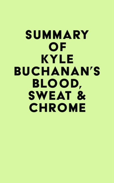 Summary of Kyle Buchanan's Blood, Sweat & Chrome, EPUB eBook