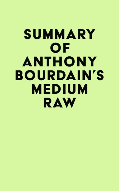Summary of Anthony Bourdain's Medium Raw, EPUB eBook