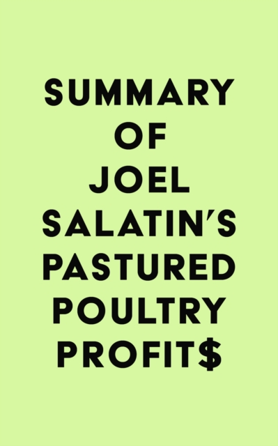 Summary of Joel Salatin's Pastured Poultry Profit$, EPUB eBook