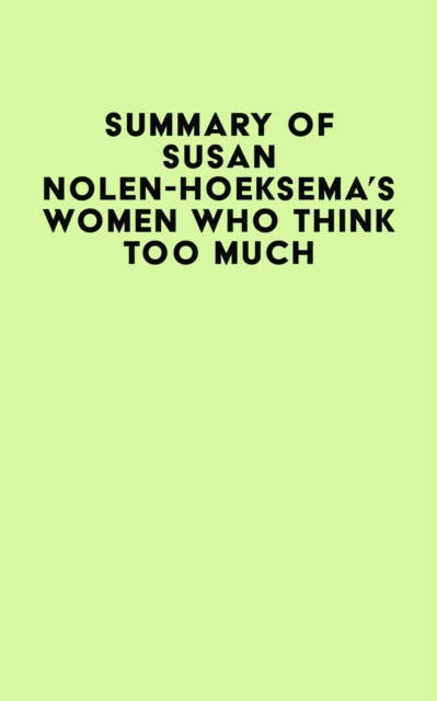 Summary of Susan Nolen-Hoeksema's Women Who Think Too Much, EPUB eBook