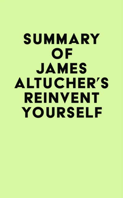 Summary of James Altucher's Reinvent Yourself, EPUB eBook