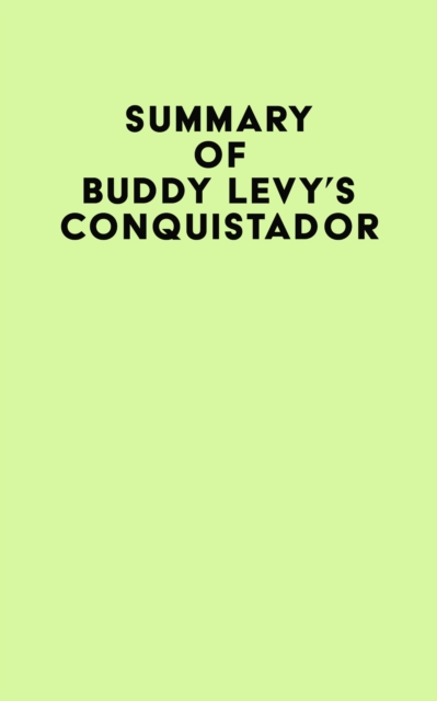 Summary of Buddy Levy's Conquistador, EPUB eBook
