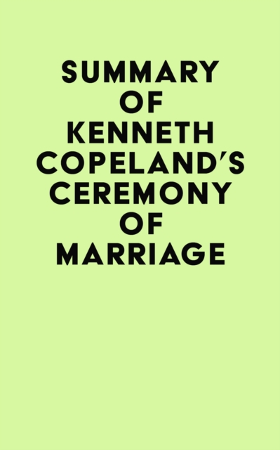 Summary of Kenneth Copeland's Ceremony of Marriage, EPUB eBook