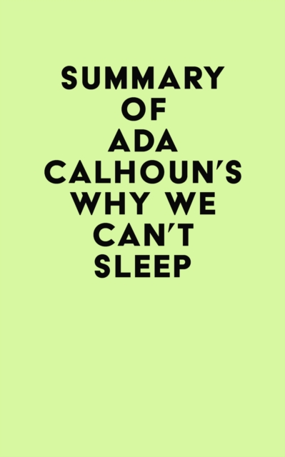 Summary of Ada Calhoun's Why We Can't Sleep, EPUB eBook