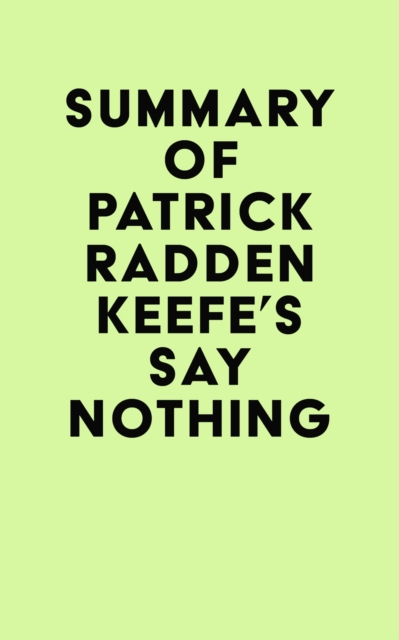 Summary of Patrick Radden Keefe's Say Nothing, EPUB eBook