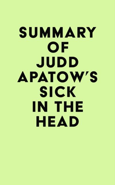 Summary of Judd Apatow's Sick in the Head, EPUB eBook