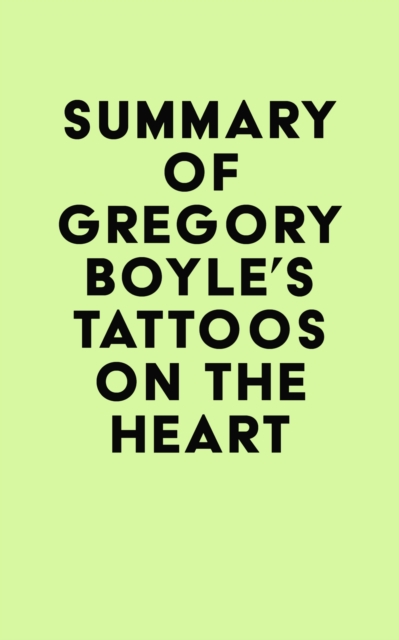 Summary of Gregory Boyle's Tattoos on the Heart, EPUB eBook