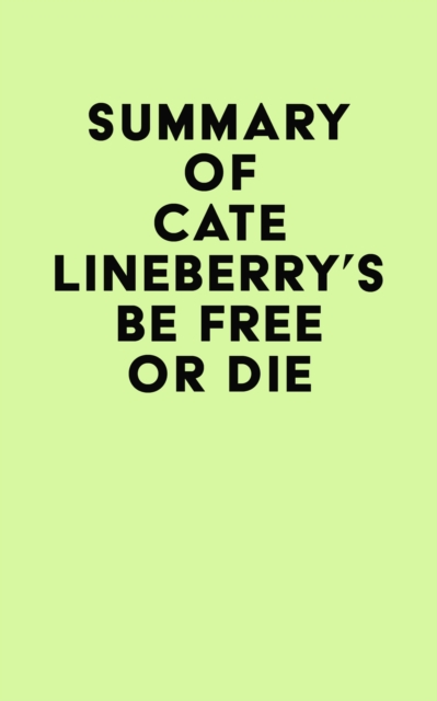 Summary of Cate Lineberry's Be Free or Die, EPUB eBook