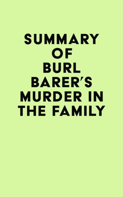 Summary of Burl Barer's Murder in the Family, EPUB eBook