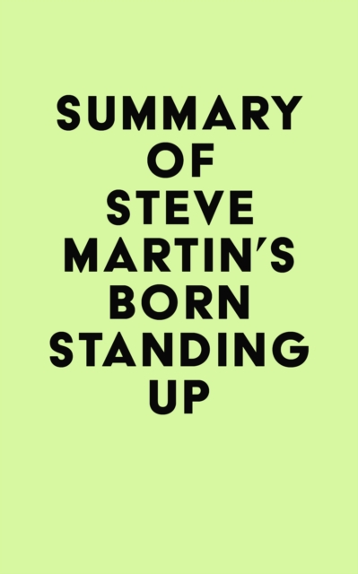 Summary of Steve Martin's Born Standing Up, EPUB eBook