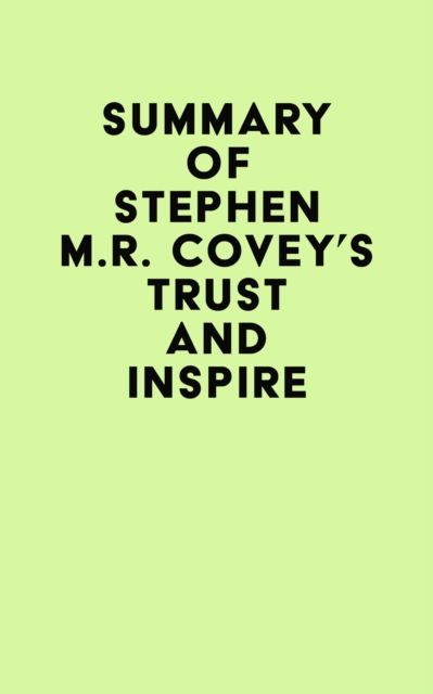 Summary of Stephen M.R. Covey's Trust and Inspire, EPUB eBook
