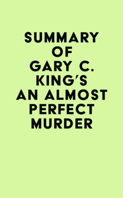 Summary of Gary C. King's An Almost Perfect Murder, EPUB eBook