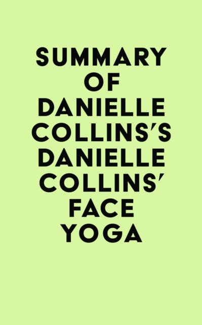 Summary of Danielle Collins's Danielle Collins' Face Yoga, EPUB eBook