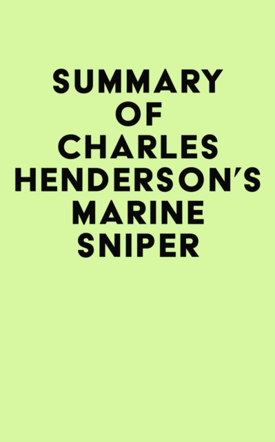Summary of Charles Henderson's Marine Sniper, EPUB eBook