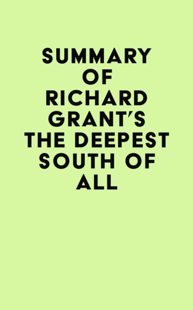 Summary of Richard Grant's The Deepest South of All, EPUB eBook