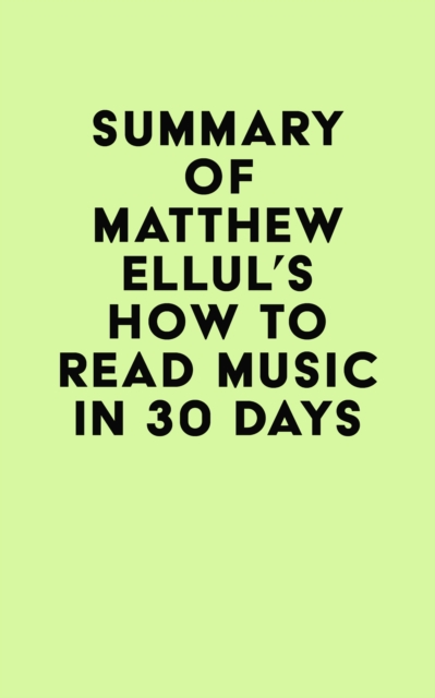 Summary of Matthew Ellul's How to Read Music in 30 Days, EPUB eBook
