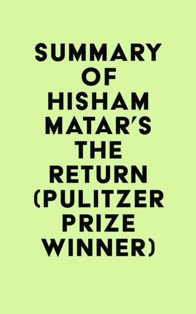 Summary of Hisham Matar's The Return (Pulitzer Prize Winner), EPUB eBook