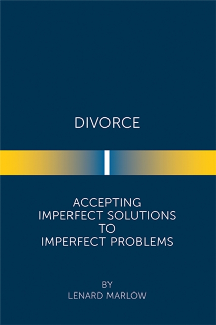 Divorce : Accepting Imperfect Solutions to Imperfect Problems, EPUB eBook