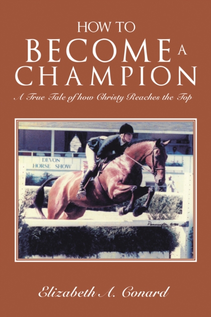 How to Become a Champion : A True Tale of How Christy Reaches the Top, EPUB eBook