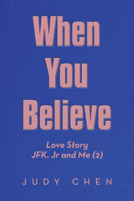 When You Believe : Love Story Jfk. Jr and Me (2), Paperback / softback Book