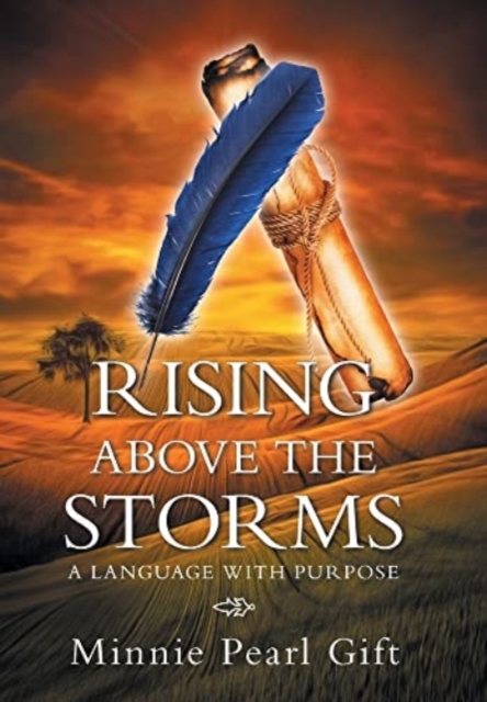 Rising Above the Storms : A Language with Purpose, Hardback Book