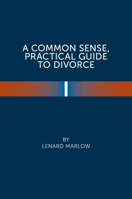 A Common Sense Practical Guide to Divorce, Paperback / softback Book