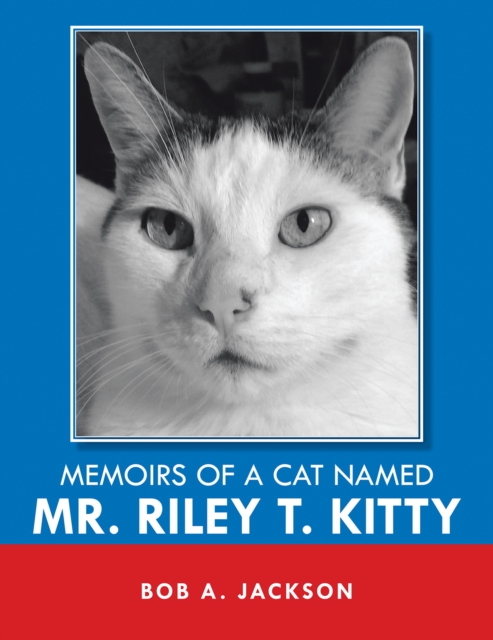 Memoirs of a Cat Named Mr. Riley T. Kitty, EPUB eBook
