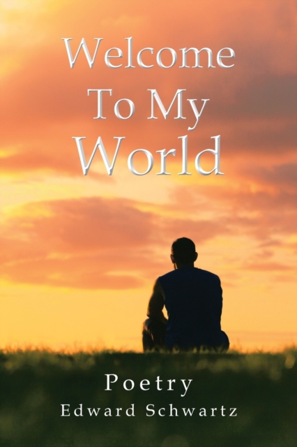 Welcome to My World : Poetry, Paperback / softback Book