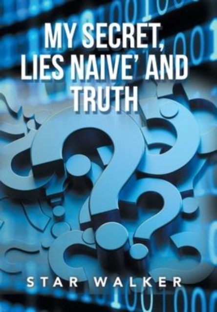 My Secret, Lies Naive' and Truth, Hardback Book