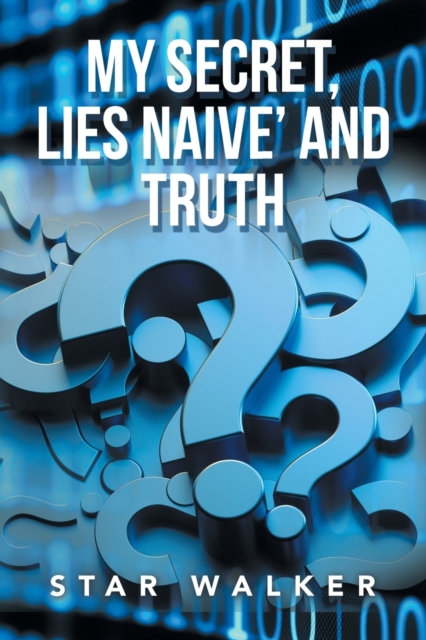 My Secret, Lies Naive' and Truth, Paperback / softback Book