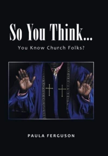 So You Think... : You Know Church Folks?, Hardback Book